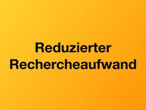 Reduzierter Rechercheaufwand